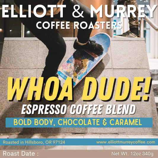 Elliott and Murrey Coffee Roasters Coffee - Whoa, Dude! Espresso Blend Retail